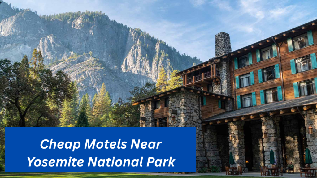 Cheap Motels Near Yosemite National Park